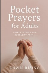 Pocket Prayers For Adults: Simple Words For Everyday Faith - Dawn Rising - 9798269205199