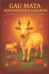 Gau Mata Mahamantra Sangrah - A Divine Collection for Devotion, Peace & Moksha - Payel Chakravarty - 9798269419299