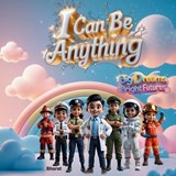 I Can Be Anything - Bharat Parmar - 9798269707280