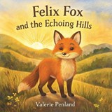 Felix Fox and the Echoing Hills - Valerie Penland - 9798269920818