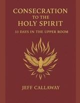 Consecration to the Holy Spirit - Jeff Callaway - 9798269921792