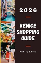 Venice Shopping Guide 2026 - Kimberly D Coley - 9798269971810