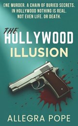 The Hollywood Illusion: A Murder Mystery - Allegra Pope - 9798270064631