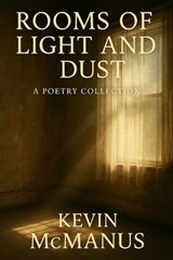 Rooms of Light and Dust - Kevin McManus - 9798270168544