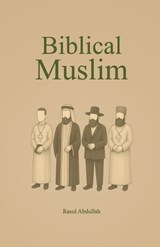 Biblical Muslim - Bridge Publishers ; Rasul Abdullah - 9798270301897
