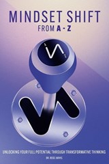 Mindset Shift From A to Z - Rose Jarvis - 9798270307554