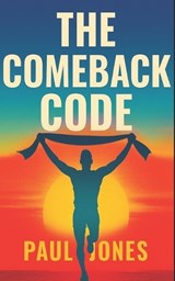 The Comeback Code - Paul Jones - 9798270382100