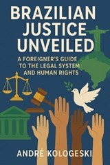 Brazilian Justice Unveiled - André Kologeski - 9798270420925
