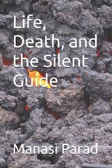 Life, Death, and the Silent Guide - Manasi Parad - 9798270478490