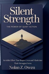 Silent Strength - Nolan Z Owen - 9798270537197