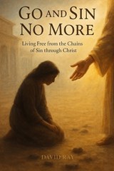 Go and Sin No More - David Ray - 9798270648473