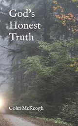 God's Honest Truth - Colm McKeogh - 9798270696153