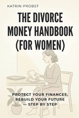 The Divorce Money Handbook (for Women) - Katrin Probst - 9798270730987