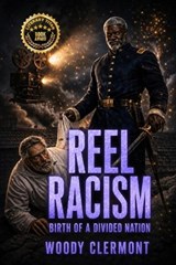 Reel Racism - Woody R Clermont - 9798270902056