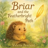 Briar and the Featherbright Path - Valerie Penland - 9798270976422