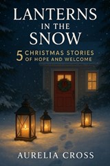 Lanterns in the Snow - Aurelia Cross - 9798271004797
