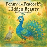 Penny the Peacock's Hidden Beauty - Valerie Penland - 9798271116803