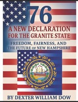 76 a New Declaration for the Granite State - Dexter William Dow - 9798271406294