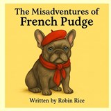 The Misadventures of French Pudge - Robin Rice - 9798271440649