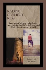 Raising Resilient Kids - Robert M Richards - 9798271447150