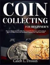 Coin Collecting for Beginner's - Caleb L Drosin - 9798271491788