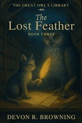 The Lost Feather - Devon R Browning - 9798271661099