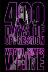 400 Days of Oppression - Wrath James White - 9798271684401