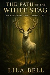 The Path of the White Stag - Lila Bell - 9798271910579