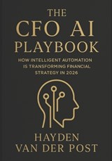 The CFO AI Playbook - Hayden Van Der Post - 9798272038562
