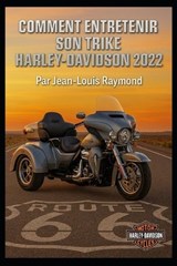 Comment entretenir son Trike Harley Davidson 2022 - Jean-Louis Jean-Louis Raymond - 9798272104809