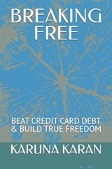 BREAKING FREE - The Credit Card Trap - Karuna Karan - 9798272157607