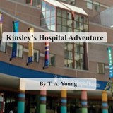 Kinsley's Hospital Adventure - T a Young - 9798272178084