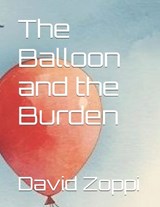 The Balloon and the Burden - David James Zoppi - 9798272319692