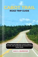 Cabot Trail Road Trip Guide - Max K Burrows - 9798272362056