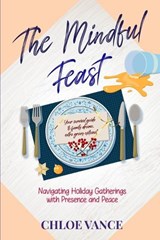 The Mindful Feast - Chloe Vance - 9798272583574