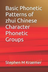 Basic Phonetic Patterns of zhui Chinese Character Phonetic Groups - Stephen M Kraemer - 9798272597328