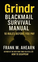 Grindr Blackmail Survival Manual - Frank M Ahearn - 9798272633811