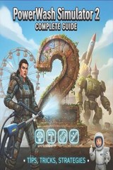 PowerWash Simulator 2 Complete Guide and Walkthrough - Mohamed V Bruun - 9798272636188