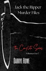 Jack the Ripper Murder Files: The True Story of the Whitechapel Murders and the Women Known as Jack the Ripper's Victims - Darryl Howe - 9798272727206