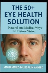 Reversing Poor Eyesight After 50 - Mohammed Mursalin Ahmed - 9798272745996