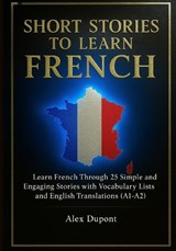 Short Stories to Learn French - Alex DuPont - 9798272849397