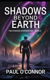 Shadows Beyond Earth - Paul O'Connor - 9798273063488