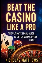 Beat the casino like a PRO - Nicholas Matthews - 9798273164888
