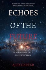 Echoes of the Future - Alex Carter - 9798273202160
