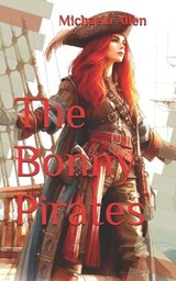 The Bonny Pirates - Michaela Allen - 9798273468160