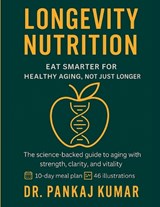 Longevity Nutrition - Pankaj Kumar - 9798273661097