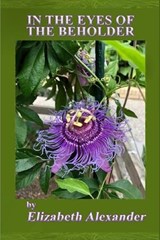In the Eyes of the Beholder - Elizabeth Alexander - 9798273691049