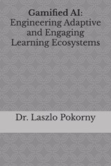 Gamified AI - Laszlo Pokorny - 9798273880764