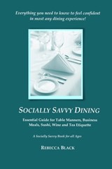 Socially Savvy Dining: Essential Guide for Table Manners, Business Meals, Sushi, Wine, and Tea Etiquette - Rebecca Black - 9798273969162
