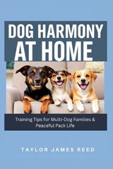Dog Harmony at Home - Taylor James Reed - 9798274042475